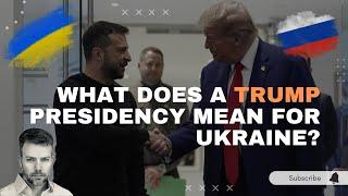 What Does a Trump Win Mean for Ukraine?