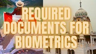 REQUIRED DOCUMENTS FOR CANADA BIOMETRICS | | CANADA VFS BIOMETRIC UPDATE | | jassrose sandhu