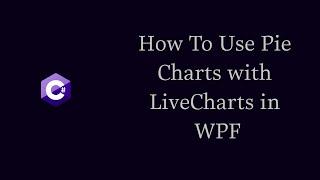 How To Use Pie Charts with LiveCharts in WPF