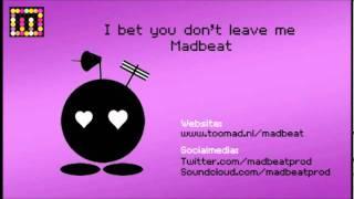 Madbeat - I Bet You Don't  Believe Me