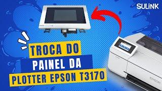 Troca do Painel da Plotter Epson T3170 - #sulink