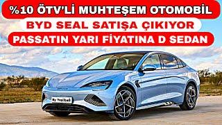 %10 ÖTV'Lİ UYGUN FİYATLI YEPYENİ MODEL BYD SEAL SEDAN RAKİPLERİNİN YARI FİYATINA SATIŞA ÇIKIYOR