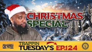 THE CHRISTMAS SPECIAL | Wallstreet Trapper (Episode 124) Trappin Tuesday's