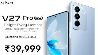 Vivo V27 Pro launch date, full specifications and price | Dimensity 8200 5G | 120Hz 10bit Display 