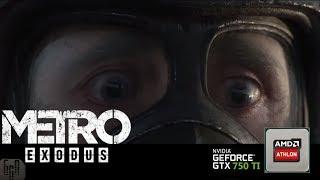 Metro Exodus  Athlon X4 840 / GTX 750Ti