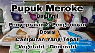 Pupuk MEROKE Cara aplikasi Dosis & Campuran Yang Tepat di Vegetatif Generatif