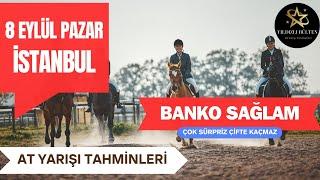 8 Eylül 2024 Pazar İstanbul At Yarışı Tahminleri FESTİVAL