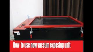 How to use vaccum exposing Unit full details