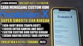 SUPER SMOOTH dan RINGAN !!! CARA MEMASANG CUSTOM ROM EVOLUTION X VERSI TERBARU DI DEVICE ANDROID