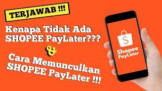 TERJAWAB‼️ Kenapa Tidak Ada SHOPEE PayLater Di Akun SHOPEE⁉️ Dan Cara Memunculkan SHOPEE PayLater‼️