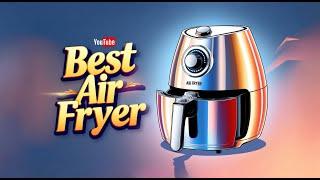 Best Air Fryers On 2024