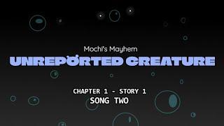 MOCHI’S MAYHEM! OST -UNREPORTED CREATURE!- (Chapter 1 Story 1 Song 2)