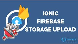 How to Upload Files from Ionic to Firebase Storage