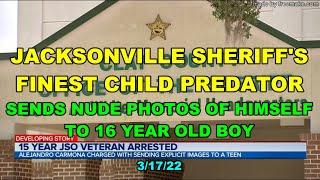 Jacksonville Sheriff Officer Arrested - Sending His Nude Pics To 16yo Boy  3/17/22