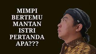 ARTI MIMPI BERTEMU MANTAN ISTRI