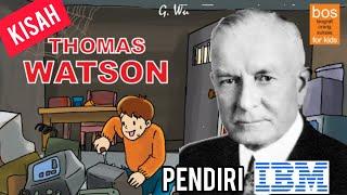 BOS - Biografi Orang Sukses - Kisah Thomas Watson - Pendiri IBM