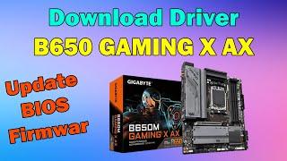 How to Download driver gigabyte B650 GAMING X AX Motherboard windows 11 or 10