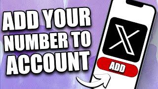How to Add Phone Number to X (Twitter) Account in 2024
