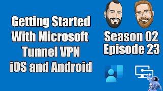 S02E23 - Getting started with Microsoft Tunnel VPN for iOS and Android with Jeff Gilbert - (I.T)