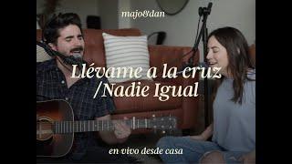 Majo y Dan - Llévame a la Cruz / Nadie Igual (En Vivo Desde Casa)