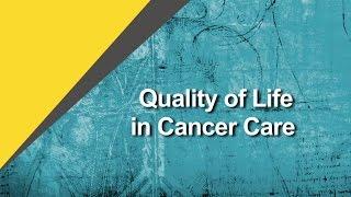 Considering Quality of Life in Cancer Care