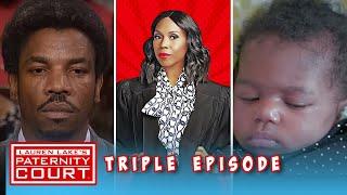 Triple Episode: There's No Way That You're The Father Of My Child | Paternity Court