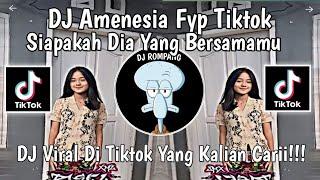 DJ AMNESIA SIAPAKAH DIA YANG BERSAMAMU BUKANKAH DIRIKU INI MASIH KEKASIHMU VIRAL DI TIKTOK 2024 !!!