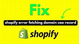 how to fix shopify error fetching domain caa record