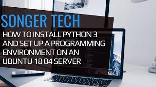 How To Install Python 3 and Set Up a Programming Environment on an Ubuntu 18 04 Server