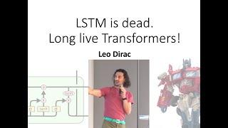 LSTM is dead. Long Live Transformers!