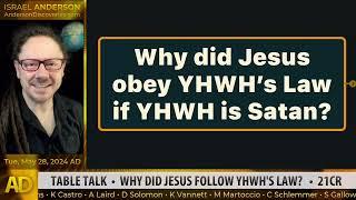 TABLE TALK  •  WHY DID JESUS FOLLOW YHWH'S LAW?   •  21CR