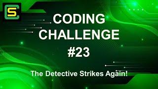 Coding Challenge #23 – The Detective Strikes Again!