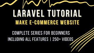 Free Laravel Tutorial for Beginners | Create Laravel Ecommerce Website on your own in simple steps