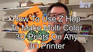 How To Use Z Hop For Multiple Color Prints With Any 3D Printer