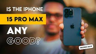 Is the iPhone 15 Pro Max ANY GOOD for Video Recording?