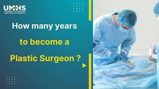 How many years to become a Plastic surgeon?