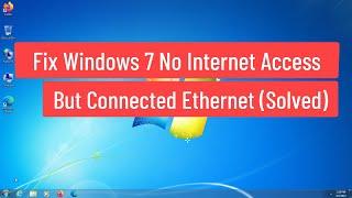 Fix Windows 7 No Internet Access But Connected Ethernet (Solved)