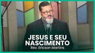 Jesus e seu nascimento (Mateus 1:18-25) | Rev. Ericson Martins