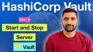 HashiCorp Vault Start and Stop in Development mode - Part 2 | HashiCorp Vault tutorial series