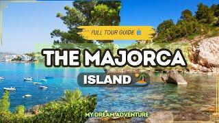 THE MAJORCA ISLAND ️| FULL TOUR GUIDE | TRAVEL TRAILS