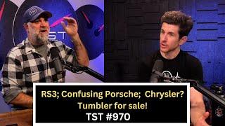 Audi RS3; Confusing Porsche Hybrid; Tumbler; Chrysler's Demise - TST Podcast #970