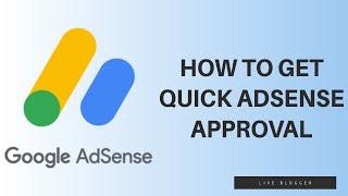 Tips To Get Quick Adsense Approval - Live Blogger