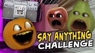 Annoying Orange - Say Anything Challenge