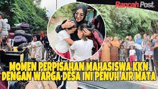 Viral Momen Perpisahan Mahasiswa KKN Dengan Warga Desa Penuh Air Mata