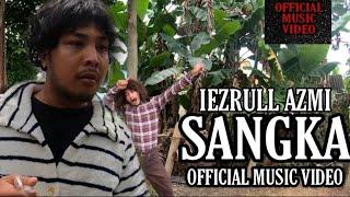IEZRULL AZMI - SANGKA [OFFICIAL MUSIC VIDEO]