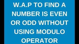 Write a java program to check whether a given number is even or odd without using modulus operator