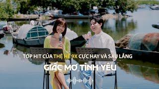 Top Hit Ballad 9x Hay Nhất, Cực Chill | Ngọt Ngào, Chiều Nay Không Có Mưa Bay, Giấc Mơ Tình Yêu