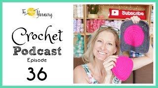 Crochet Podcast Episode 36 | The Secret Yarnery