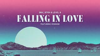 3ric, BTRN & Level 8 - Falling In Love (feat. Vennom)