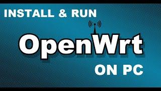 Install and Run OpenWRT Router on PC